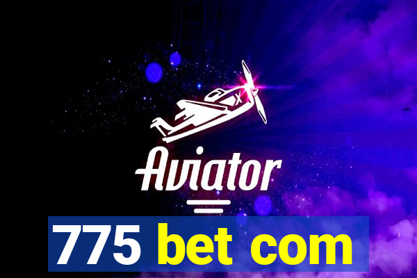 775 bet com